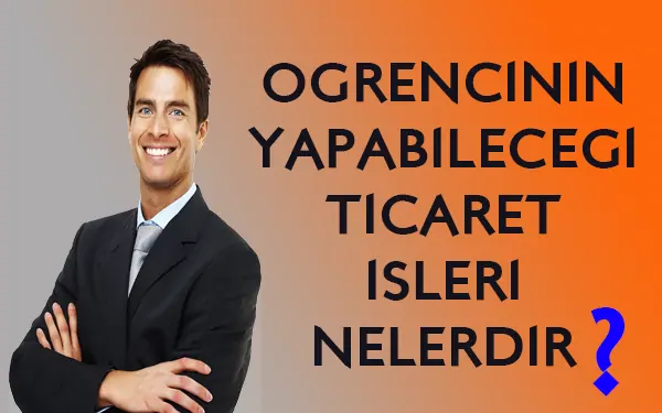 öğrencinin yapabileceği ticaret