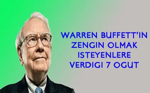 warren buffett'ın zengin olmak isteyenlere 7 öğüdü