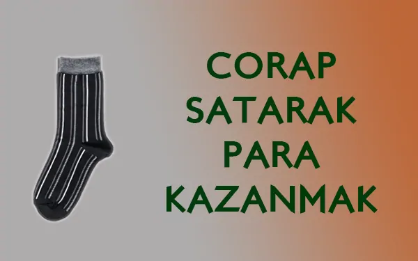 çorap satarak para kazanmak