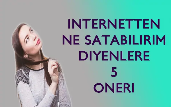 internetten ne satabilirim
