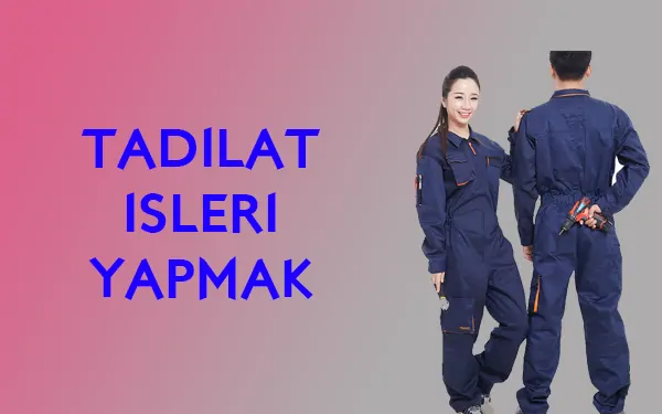 tadilat işleri yapmak