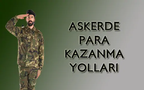 askerde para kazanmak