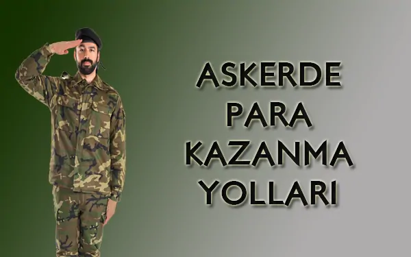 askerde para kazanmak