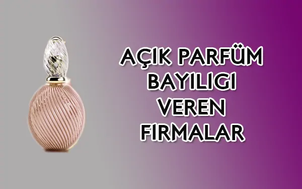 açık parfüm bayiliği veren firmalar