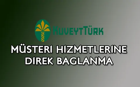 Kuveyt Türk Müşteri Hizmetlerine Direk Bağlanma: 2026’da KuveytTürk müşteri hizmetlerine en hızlı nasıl bağlanılır?