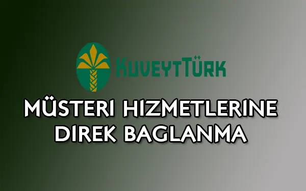Kuveyt Türk Müşteri Hizmetlerine Direk Bağlanma: 2026’da KuveytTürk müşteri hizmetlerine en hızlı nasıl bağlanılır? görseli Kuveyt Türk Müşteri Hizmetlerine Direk Bağlanma: 2026’da KuveytTürk müşteri hizmetlerine en hızlı nasıl bağlanılır?