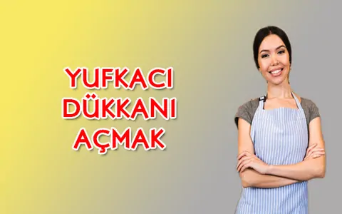 yufkacı dükkanı açmak