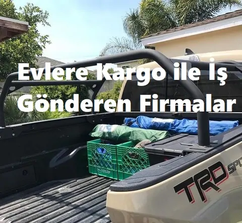 Kargo ile Eve İş Veren Yollayan Firmalar 2026