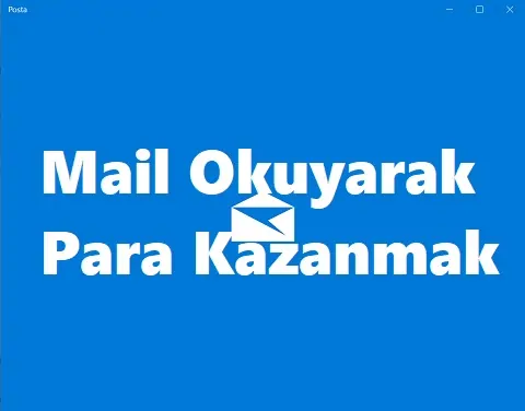 Mail Okuyarak Para Kazanmak Mümkün mü?