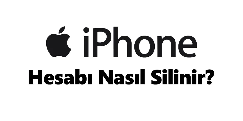 Apple iPhone Hesap Silme 2026 (Linki ve Hesabı Silme Formu)