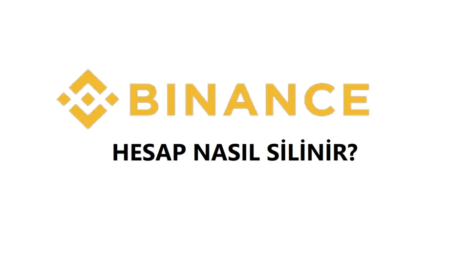 Binance Hesap Silme 2026 (Linki ve Hesabı Silme Formu) görseli Binance Hesap Silme 2026 (Linki ve Hesabı Silme Formu)