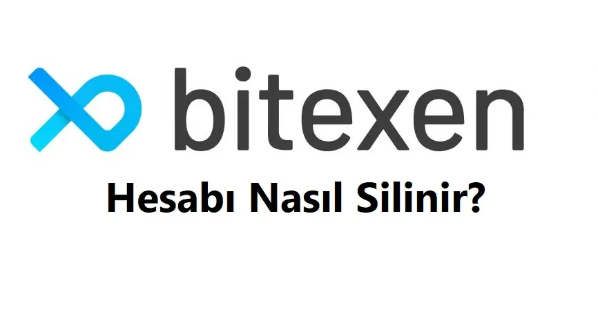 Bitexen Hesap Silme 2026 (Linki ve Hesabı Silme Formu)