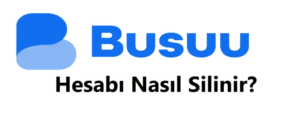 Busuu Hesap Silme 2026 (Linki ve Hesabı Silme Formu)