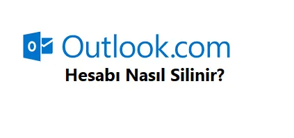 Outlook Hesap Silme 2026 (Linki ve Hesabı Silme Formu)
