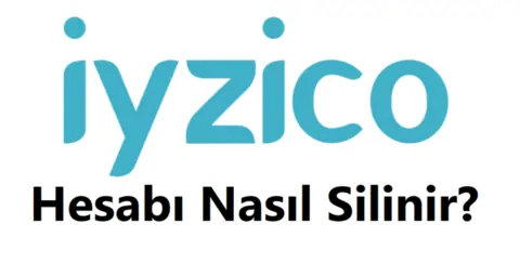 İyzico Hesap Silme 2026 (Linki ve Hesabı Silme Formu)