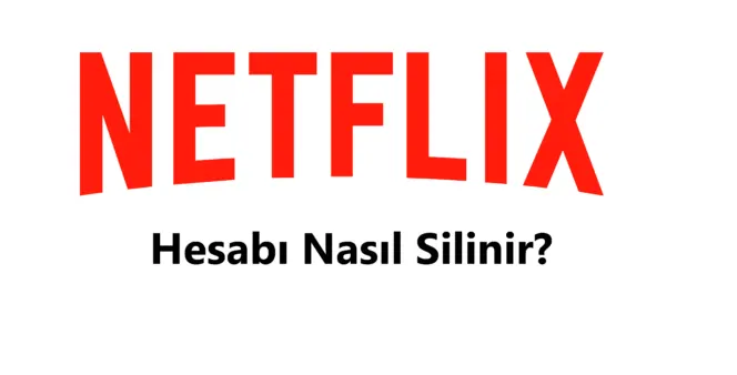 Netflix Hesap Silme 2026 (Linki ve Hesabı Silme Formu)