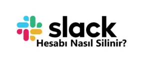 Slack Hesap Silme 2026 (Linki ve Hesabı Silme Formu)