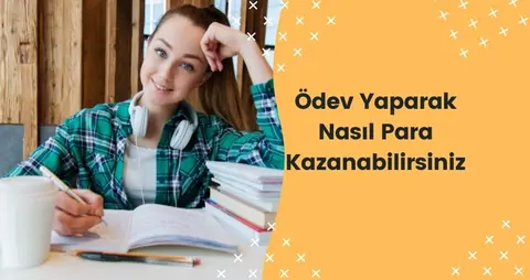 Ödev yaparak para kazanma 2026 (Nasıl ve ne kadar kazandırır?)
