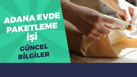 Adana Evde İş İmkanı 2026 (Paketleme ve Ek İşler)