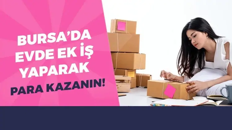 Bursa evde iş imkanı 2026 (Paketleme ve ek işler)