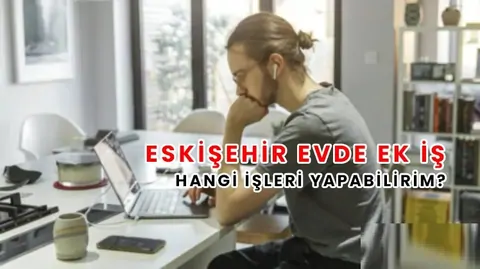 Eskişehir evde iş imkanları 2026 (Paketleme ve ek işler)