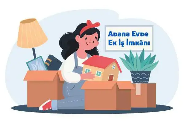 Adana Evde İş İmkanı 2026 (Paketleme ve Ek İşler)