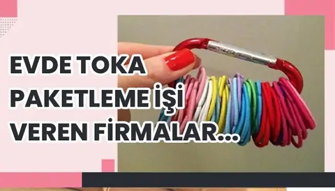 Evde Toka Paketleme İşi Veren Güvenilir Firmalar 2026