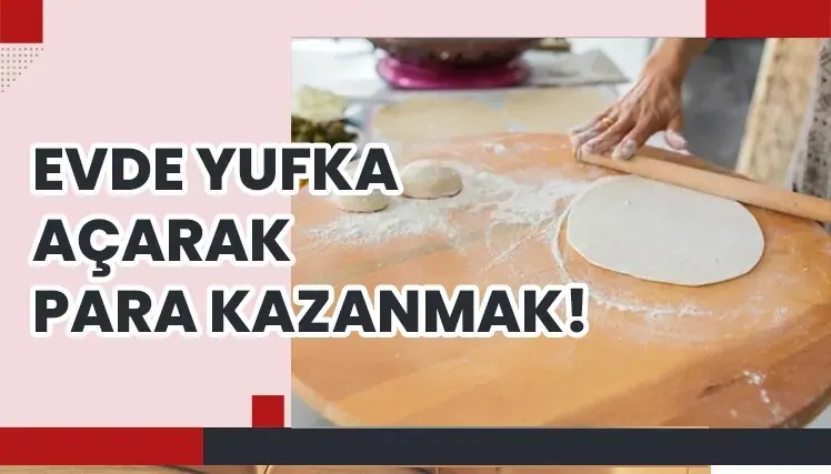 Evde Yufka Açarak Para Kazanmak (NERELERE SATABİLİRİM?) görseli Evde Yufka Açarak Para Kazanmak (NERELERE SATABİLİRİM?)