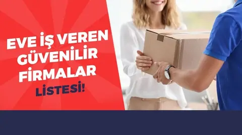 Güvenilir evde paketleme işi veren firmalar (İnternet üzerinden 2026)