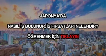Japonya'da işçi alımı yapan ve arayan firmalar (2026 Türk firmalar)