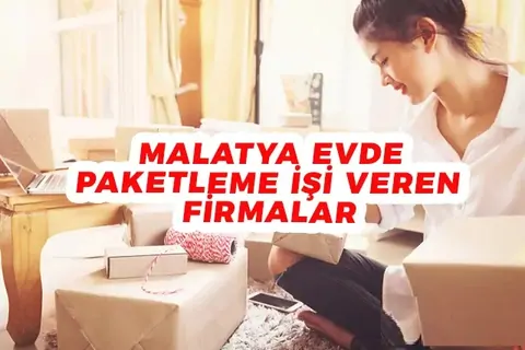 Malatya evde güvenilir iş imkanları 2026 (Paketleme ve ek işler)