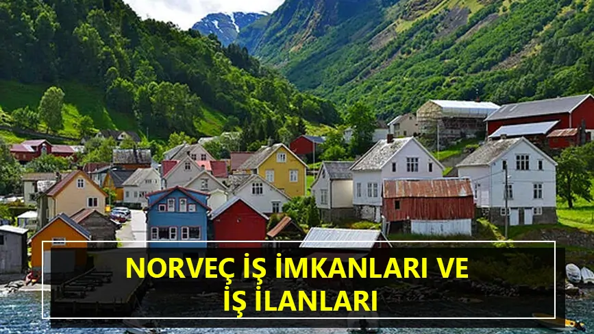 Norveç'te işçi alımı yapan ve arayan firmalar (2026 Türk firmalar)