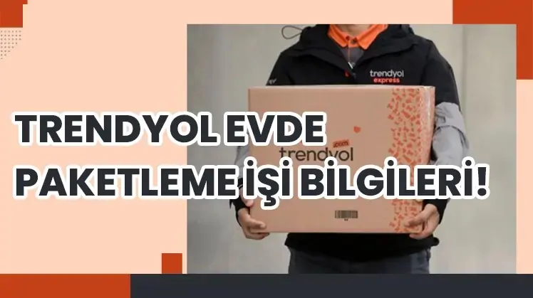 Trendyol Evlere Paketleme İşi Başvuru Formu 2026 görseli Trendyol Evlere Paketleme İşi Başvuru Formu 2026