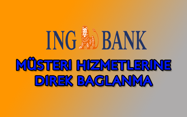 ING Bank müşteri hizmetlerine direk bağlanma