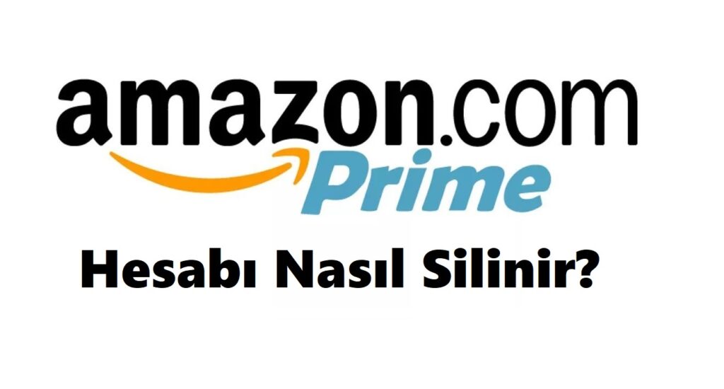 Amazon Prime Hesap Silme