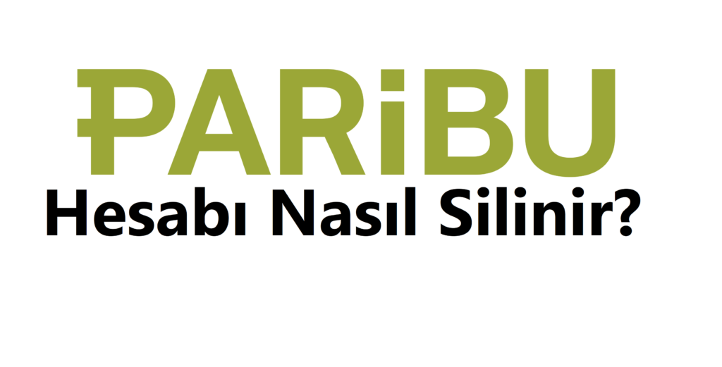 Paribu Hesap Silme 2026 (Linki ve Hesabı Silme Formu) 1 Paribu