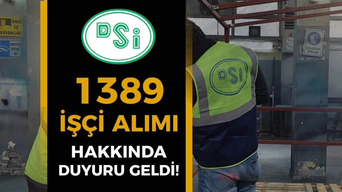 DSİ Genel Müdürlüğü İşçi Alımı Kura Takvimi ve Evrak Teslim Süreci Açıklandı 1 DSI 1389 Isci Alimi Evrak Teslimi Duyurusu Yayimladi